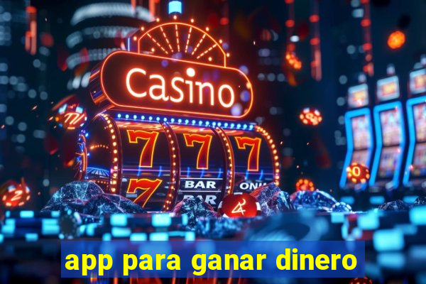 app para ganar dinero